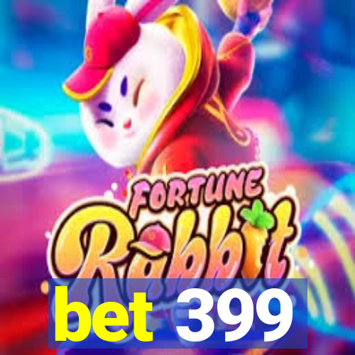 bet 399